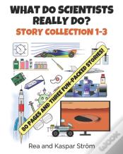 What Do Scientists Really Do? Story Collection 1-3