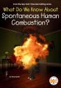 What Do We Know About Spontaneous Human Combustion? - Preview