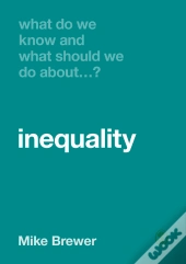 What Do We Know And What Should We Do About Inequality?
