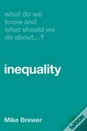 What Do We Know And What Should We Do About Inequality?
