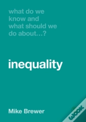 What Do We Know And What Should We Do About Inequality?