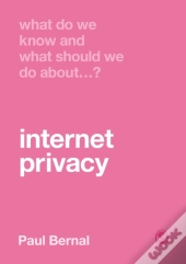 What Do We Know And What Should We Do About Internet Privacy?