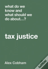 What Do We Know And What Should We Do About Tax Justice?