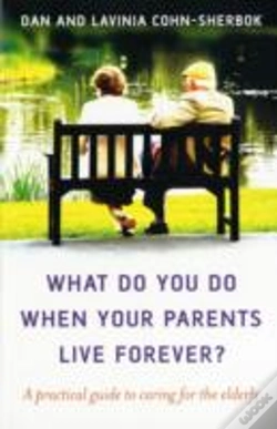 Capa do artigo What Do You Do When Your Parents Live Forever? Â€“ A Practical Guide To Caring For The Elderly