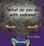 What Do You Do With Sadness? - Preview