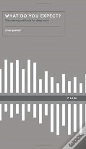 What Do You Expect? How To Discover Deep Calm