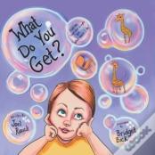 What Do You Get