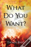 What Do You Want?