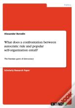 What Does A Confrontation Between Autocratic Rule And Popular Self-Organization Entail?