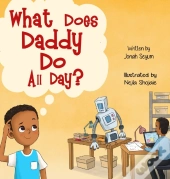 What Does Daddy Do All Day?