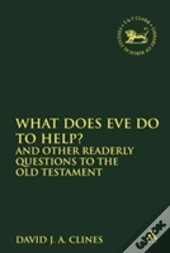 What Does Eve Do To Help? And Other Readerly Questions To The Old Testament