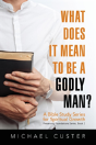 What Does It Mean To Be A Godly Man? - Preview