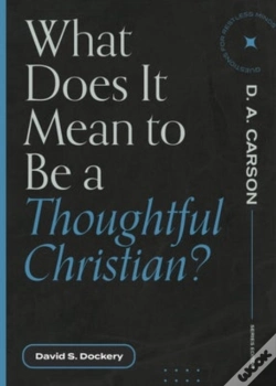 Capa do artigo What Does It Mean To Be A Thoughtful Christian?