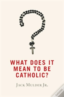 Capa do artigo What Does It Mean To Be Catholic?