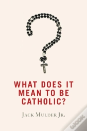Capa do artigo What Does It Mean To Be Catholic?