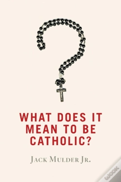 Capa do artigo What Does It Mean To Be Catholic?
