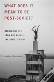 Capa do artigo What Does It Mean To Be Post-Soviet?