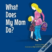 What Does My Mom Do?