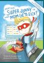 What Does Super Jonny Do When Mom Gets Sick? (Arthritis Version). - Preview