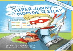 What Does Super Jonny Do When Mom Gets Sick? (Cancer Version).