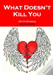What Doesn'T Kill You