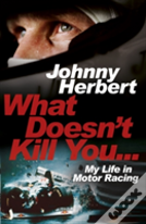 What Doesn'T Kill You... : My Autobiography