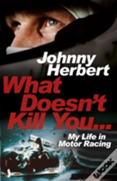 What Doesn'T Kill You... : My Autobiography