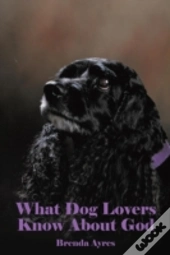 What Dog Lovers Know About God