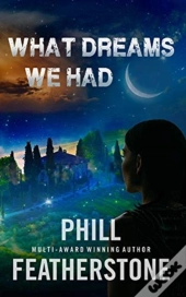 What Dreams We Had