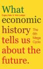 What Economic History Tells Us About The Future. The 6th Mega-Cycle - Preview