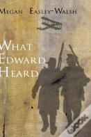 What Edward Heard