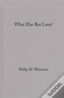 What Else But Love?