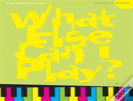 What Else Can I Play? Piano Grade 4