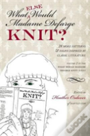 What (Else) Would Madame Defarge Knit?