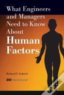 What Engineers And Managers Need To Know About Human Factors