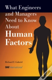 What Engineers And Managers Need To Know About Human Factors