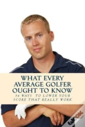 What Every Average Golfer Ought To Know: