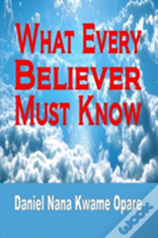 What Every Believer Must Know