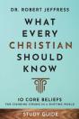 What Every Christian Should Know Study Guide Â€“ 10 Core Beliefs For Standing Strong In A Shifting World - Preview