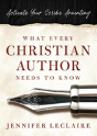 What Every Christian Writer Needs To Know - Preview