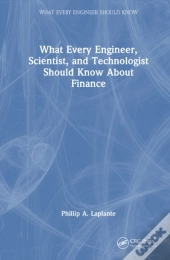 What Every Engineer, Scientist, And Technologist Should Know About Finance
