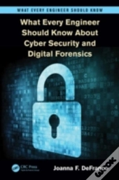 What Every Engineer Should Know About Cyber Security And Digital Forensics