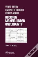 What Every Engineer Should Know About Decision Making Under Uncertainty