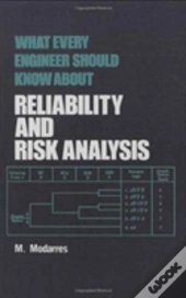 What Every Engineer Should Know About Reliability And Risk Analysis