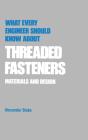 What Every Engineer Should Know About Threaded Fasteners - Preview