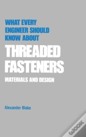 What Every Engineer Should Know About Threaded Fasteners