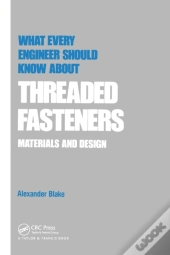 What Every Engineer Should Know About Threaded Fasteners
