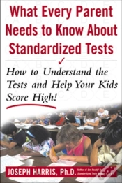Capa do artigo What Every Parent Needs To Know About Standardized Tests: How To Understand The Tests And Help Your Kids Score High!