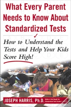 Capa do artigo What Every Parent Needs To Know About Standardized Tests: How To Understand The Tests And Help Your Kids Score High!