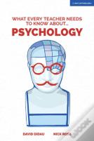 What Every Teacher Needs To Know About Psychology
